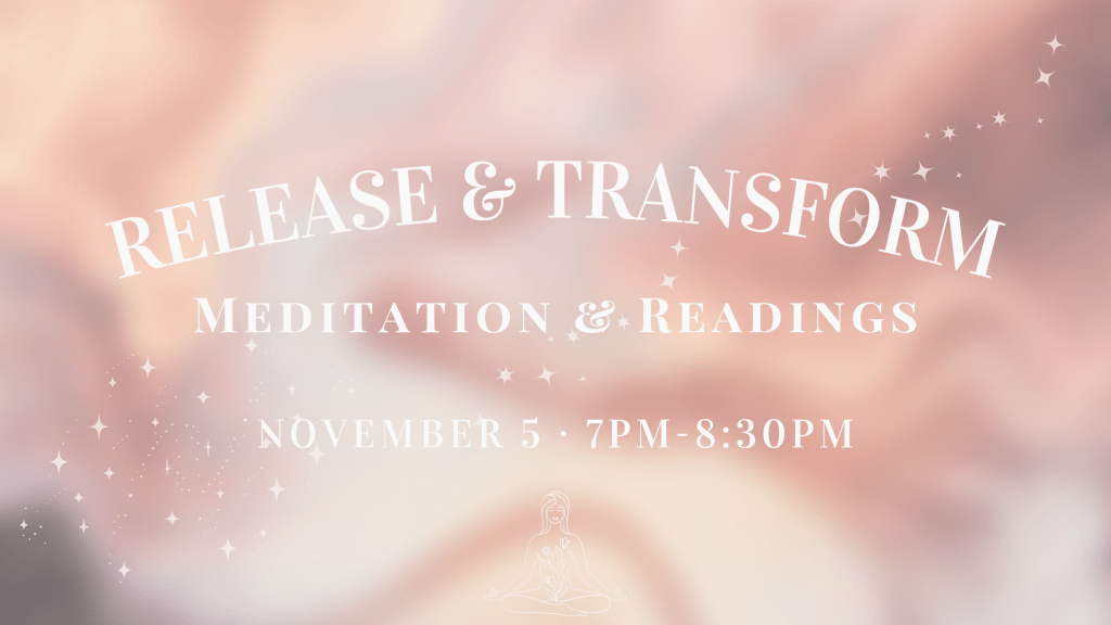 RELEASE and TRANSFORM | meditation &&nbsp;Readings
